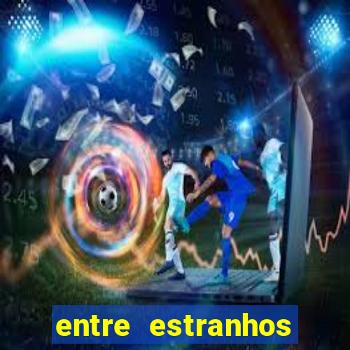 entre estranhos final explicado